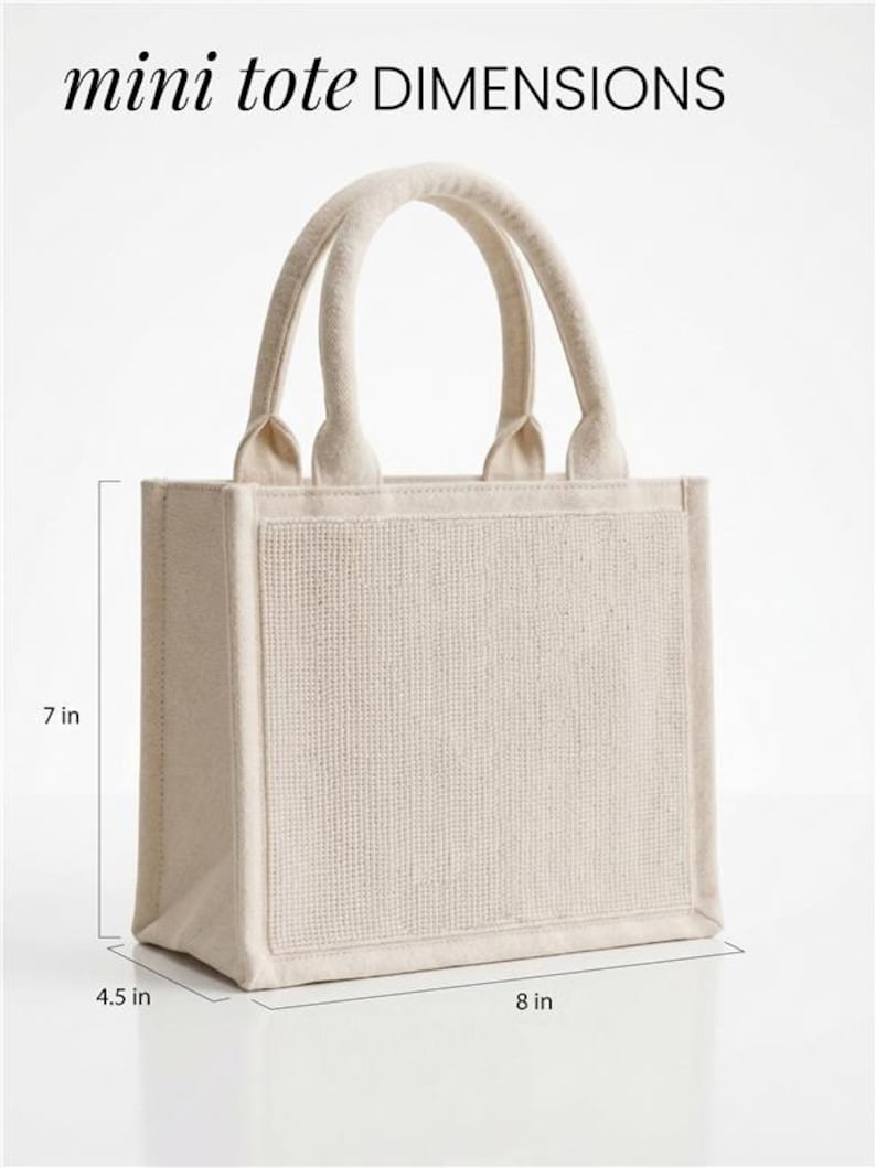 May include: A beige mini tote bag with two top handles and a textured front panel. The bag features text reading mini tote DIMENSIONS and includes measurement lines indicating a height of 7 inches, a width of 8 inches, and a depth of 4.5 inches.