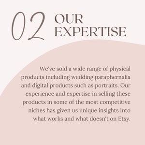 K&ouml;nnte beinhalten: Eine rosa und wei&szlig;e Grafik mit der Nummer 02 und dem Text "OUR EXPERTISE". Der Text darunter lautet "We've sold a wide range of physical products including wedding paraphernalia and digital products such as portraits. Our experience and expertise in selling these products in some of the most competitive niches has given us unique insights into what works and what doesn't on Etsy."