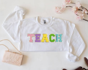 Teacher Sweatshirt, Chenille Patch Teach Letter Sweatshirts, Back to School TEACH Sweatshirt, Teacher Gift, Teacher Sweater