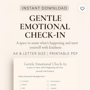 Puede incluir: PDF imprimible, tamaño A4 y Carta, titulado "Gentle Emotional Check-In". Incluye preguntas para explorar emociones, sensaciones corporales y necesidades. Diseñado para la autorreflexión.