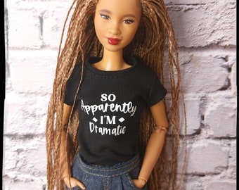 Fashion doll clothes, black t-shirt with "Apparently I'm dramatic" print. Made on order.