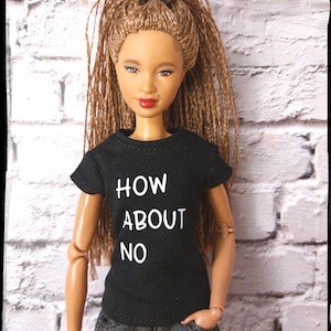 Fashion doll clothes, black t-shirt with &quot;how about no&quot; print. Made on order.