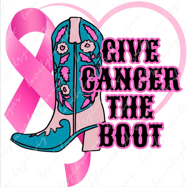 Give Cancer The Boot PNG | Digital Download | Breast Cancer Awareness | Fight Cancer SVG | Instant Clipart