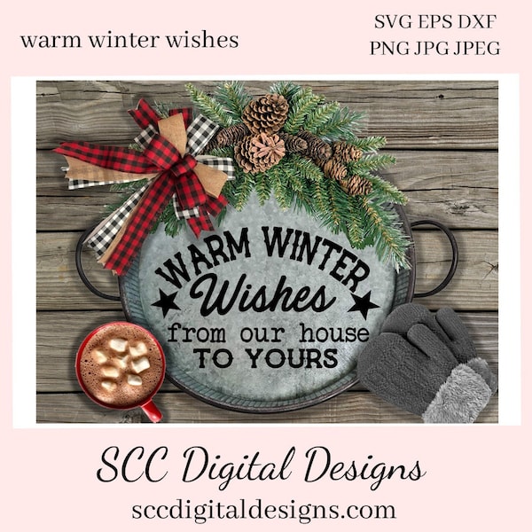 Warm Winter Wishes SVG, de notre maison à la vôtre PNG, vacances de Noël, cadeau de bricolage pour elle, téléchargement instantané, utilisation commerciale Cricut Design