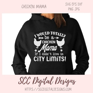 Huhn Mama SVG, ich wäre eine Hühner Mama, wenn ich nicht in der Stadt leben Limits, Bauernhaus Schild, verrücktes Huhn Dame Geschenk für Freundinnen