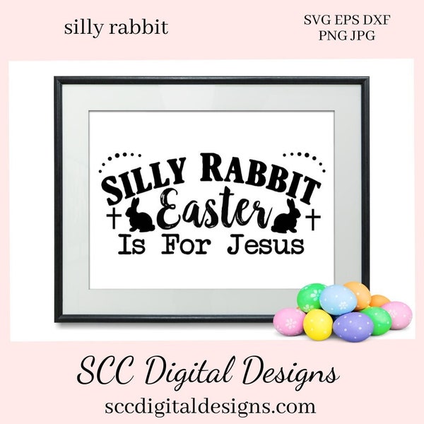 Silly Rabbit Easter is For Jesus SVG, Religious PNG, DIY Gift for Her, Bunny png for Tumbler, Christian svg for Women, Easter Design Shirts