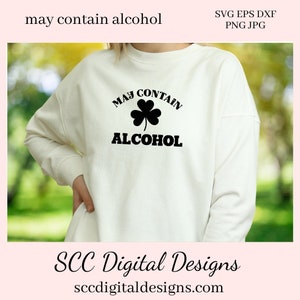 Peut contenir de l'alcool SVG, cadeau de bricolage pour elle, pour lui, chope de bière svg à la Saint-Patrick, St Paddy's Day, Shamrock PNG, diy St Patty's Day Shirt