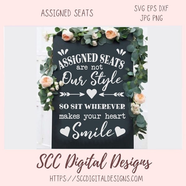 Assigned Seats Are Not Our Style SVG, So Sit Wherever Makes Your Heart Smile, Wedding Signage Quote for Non-Traditional Couple