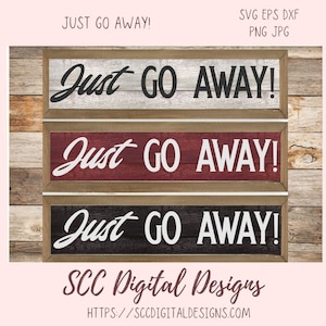 Signe Just Go Away SVG, cadeau bricolage pour maman, accroche-porte de bienvenue drôle, décor de ferme humoristique, tapis de bienvenue pour petite amie, enseigne de porche