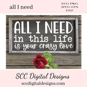 All I Need SVG - In this life is your crazy love - DIY Hochzeitsgeschenk - Schlafzimmer Wandkunst - Unsere Love Story Schild - Jahrestag Wandkunst