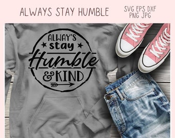 Always Stay Humble & Kind SVG, Movitational Farmhouse Decor for Mom DIY Decorative Pillow Cover for Girlfriend Inspirational Quote Wall Art