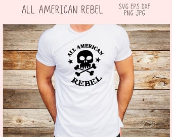 All American Rebel T-Shirt SVG for Military Veteran, July 4th Tumbler for Boyfriend, Independence Day Mug for Dad for Father's Day