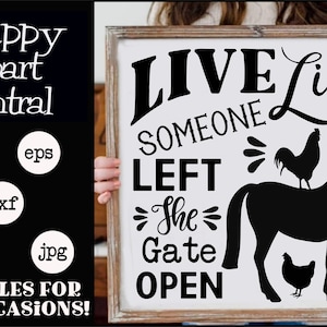 Leef alsof iemand de poort open heeft gelaten Cutter File - Boerderij teken - House Warming Gift - Animal Lover SVG