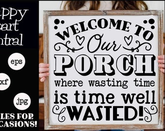 Time Wasted SVG - Welcome to Our Porch Where Wasting Time Is Time Well Wasted Sign - Front Porch Sitting - Farmhouse Decor