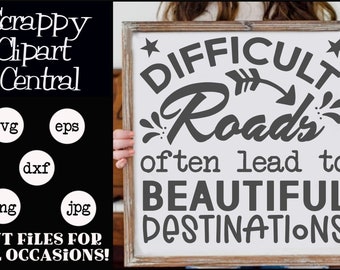 Beautiful Destinations SVG File - Difficult Roads Often Lead to Beautiful Destinations Sign - Gift for Her - Inspirational Quote PNG