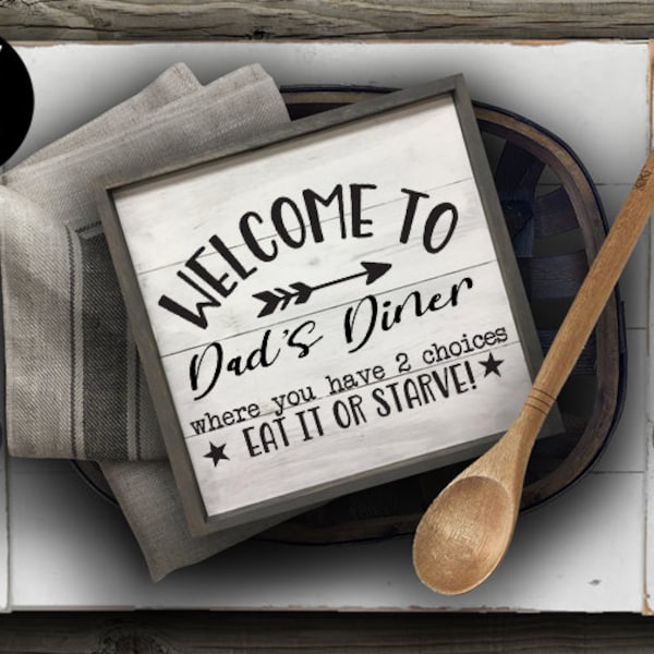 Welcome to Dad's Diner SVG File - Where You Have 2 Choices - Eat it or Starve Sign - Humorous Farmhouse Kitchen SVG - Funny Café PNG