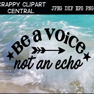 Be A Voice, Not an Echo SVG Datei - Unisex Erwachsene T-Shirt PNG - Inspirational Quite Sign - Tote Bag SVG - Kaffeebecher Wasserflasche Dsign
