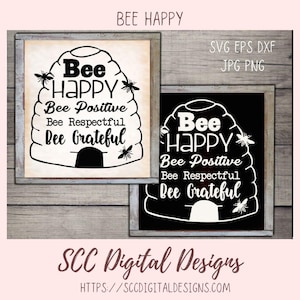 Bee SVG, Bee Happy PNG, Bee Positief, Bee Respectful, Bee Dankbaar, DIY boerderij teken Decor, Honey Bee Hive inspirerend citaat voor moeder