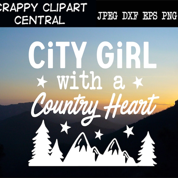 City Girl With a Country Heart SVG File - Farmhouse Sign Decor - DIY House Warming Gift - Country Lover Wall Art