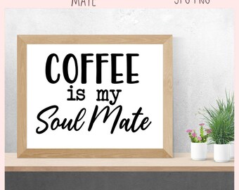 Coffee SVG, Coffee Is My Soulmate Quote, Caffeine Addict PNG, Funny Coffee Vinyl Cut File for Cricut & Silhouette, Coffee Lover Design