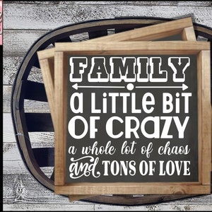 Familie (2) SVG - Familie ein bisschen verrückt, eine ganze Menge Chaos und Tonnen von Liebe - Bauernhaus Home Decor Schild - Geschenk für Sie