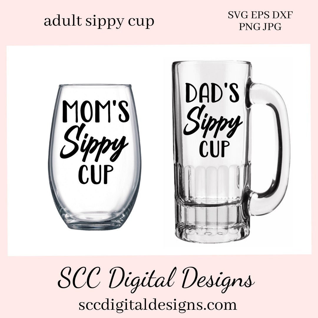 Adult Sippy Cup SVG, Mom's Sippy Cup, Dad's Sippy Cup, Humorous