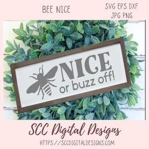 Bee Nice or Buzz Off SVG, Bee Spring Front Porch Welcome Sign, Bumble Bee Quote Farmhouse Wall Art for Mom, Bee Funny Printable Quote