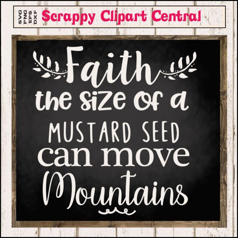 Faith the Size of a Mustard Seed Can Move Mountains SVG File Etsy