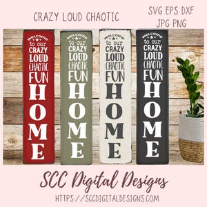 Willkommen SVG, Bauernhaus Vertikal Willkommen zu unserem verrückten lauten chaotischen Zuhause SVG, lustige Vorderseite Zeichen PNG, Cricut svg Vinyl geschnitten Datei