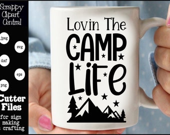 Lovin The Camp Life SVG File - Glamper Sign Decor - Camper Coffee Mug SVG - Mountains Are Calling Sign - Glamping & Camping Lover Gift