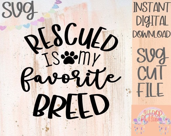 Download Rescued Is My Favorite Breed SVG Cut File / Rescue Animal ...