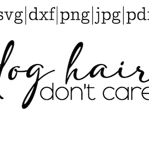 Car Decal Svg, Dog Mom Sticker, Dog Hair Don't Caree svg, Dog Rescue jpg, Adopt Don't Shop, Dog Mom PNG For Sublimation, Crazy Dog Lady