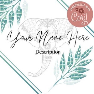 May include: A white elephant with a mandala design, surrounded by green leaves. The text "Your Name Here" and "Description" is below the elephant. The text "Personalize with Caryl" is in a circle with gears.