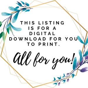 May include: Digital download graphic with text: "THIS LISTING IS FOR A DIGITAL DOWNLOAD FOR YOU TO PRINT. all for you!" The text is in black, surrounded by a gold geometric frame and teal and purple floral accents.