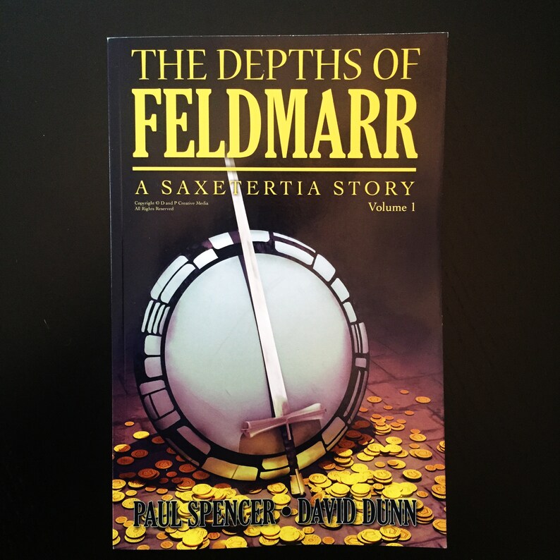May include: Book cover for "The Depths of Feldmarr: A Saxetertia Story, Volume 1" by Paul Spencer and David Dunn. The cover features a silver sword with a black handle and a circular shield with a silver design on a dark background with gold coins.