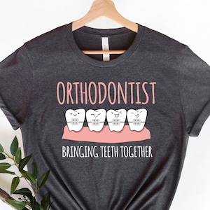 Orthodontist Gift, Orthodontist Shirt, Dental Hygienist Gift, Dentist Gift, Orthodontics Shirt, Orthodontist Bringing Teeth Together