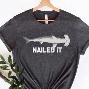 Funny Shark Shirt, Nailed It Hammerhead Shark Shirt, Shark Tee, Funny Shark Meme Shirt