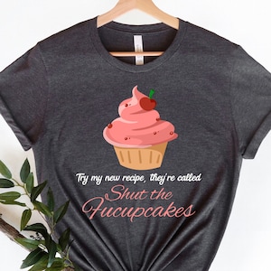 Try My New Recipe I Just Baked You Some Shut The Fucupcakes Shirt, Running Tank, Fitness Tee, Gym Top, Workout Top, Running Top, Womens Tank