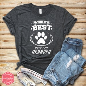 Shih Tzu Shirt, Shih Tzu Gift, Tzu T-Shirt, Dog Shirt, World&#39;s Best Shih Tzu Grandpa Shirt, Shih Tzu Owner, Tank Top, Hoodie, Long Sleeve