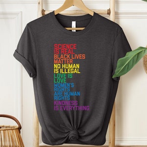 No Human is Illegal Shirt, black lives matter, Science is Real, love is love shirt, liefde is liefde, liberaal shirt, resist shirt