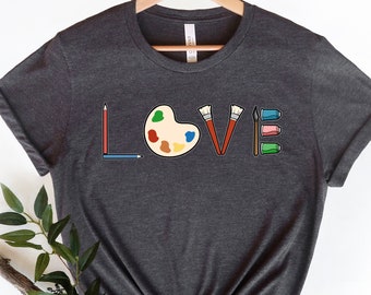 Love Art T-Shirt: Lehrer, Künstler, Kunstliebhaber Geschenk