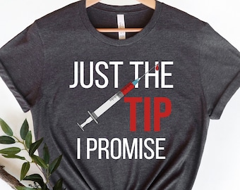 Nurse Gift, Just The Tip, Phlebotomist Shirt, Funny Nurse Shirt, Phlebotomy T-shirt, Needles T-shirt, Funny Doctor Shirt, Nurse Graduation