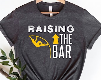 Raising The Bar Shirt, Pole Vaulter Shirt, Pole Vault, Pole Vaulting, Pole Vault Shirt, Pole Vault Gift, Tank Top, Hoodie, Sweatshirt