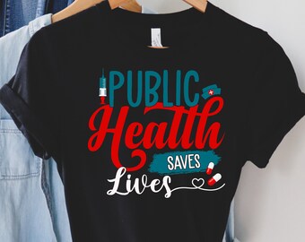 Public Health Saves Lives Shirt: Nurse Gift, Soft Cotton Tee