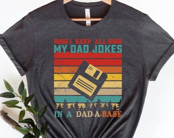Gift for Dad Shirt, Father's Day Shirt, I Keep All My Dad Jokes In A Dad-a-base Shirt, New Dad Shirt, Daddy Shirt, Best Dad shirt,Sweatshirt