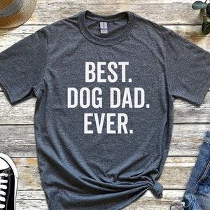 Funny Shirt for Men - Fathers Day Gift - Best Dog Dad Ever Shirt - Husband Gift - Humor Tshirt - Dad Gift - Mens Shirt