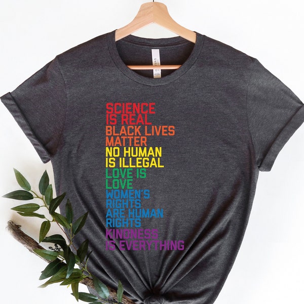 black lives matter - Science is Real - love is love shirt - love is love - liberal shirt - anti trump shirt - resist shirt - unisex shirts