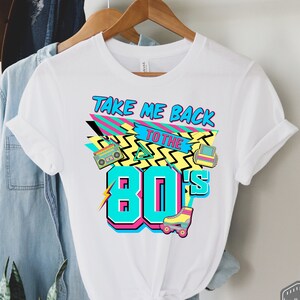 Retro Shirt, 80s Party Shirt, Birthday Shirt, Take Me Back To The 80s Shirt, 80s Vintage Shirt, 80s Lover Shirt, 80s Kid Shirt, Unisex