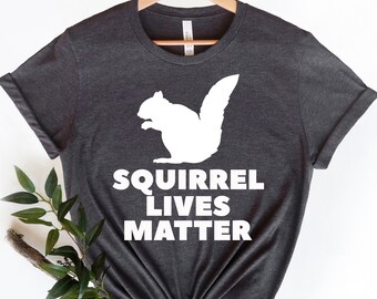 Squirrel Shirt | Squirrel Lives Matter Shirt | Squirrel  Whisperer Shirt | Squirrel Lover Shirt | Squirrel Lover Gift | Squirrel Gift Shirt