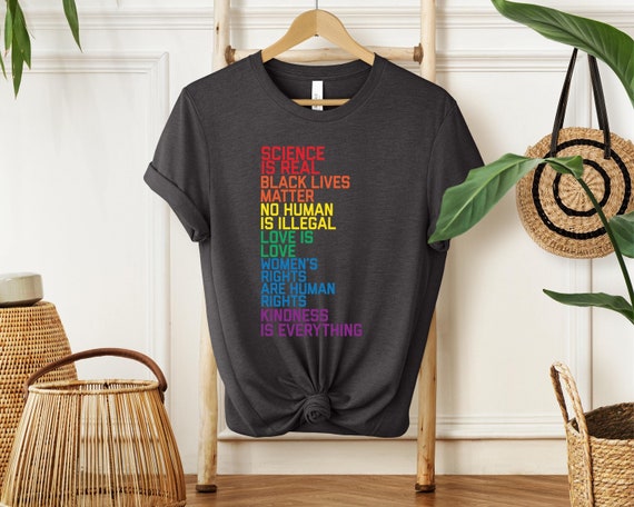 No Human is Illegal Shirt, black lives matter, Science is Real, love is love shirt, love is love, liberal shirt, resist shirt